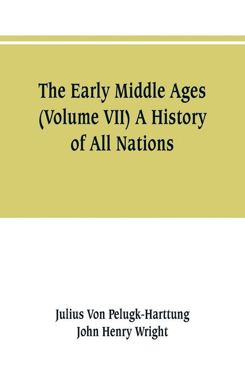 Produktbild: The Early Middle Ages (Volume VII) A History of All Nations