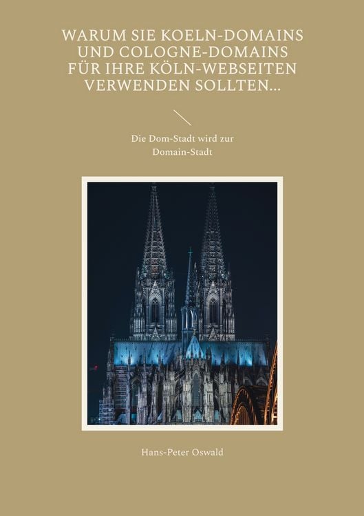 Produktbild: Warum Sie Koeln-Domains und Cologne-Domains f&uuml;r Ihre K&ouml;ln-Webseiten verwenden sollten...
