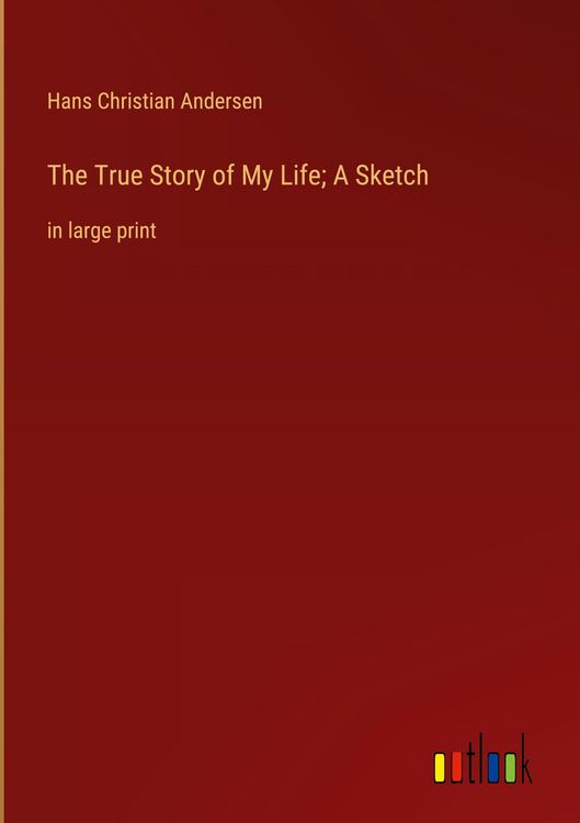 Produktbild: The True Story of My Life; A Sketch