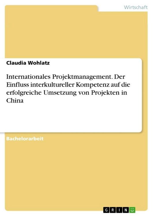 Produktbild: Internationales Projektmanagement. Der Einfluss interkultureller Kompetenz auf die erfolgreiche Umsetzung von Projekten in China
