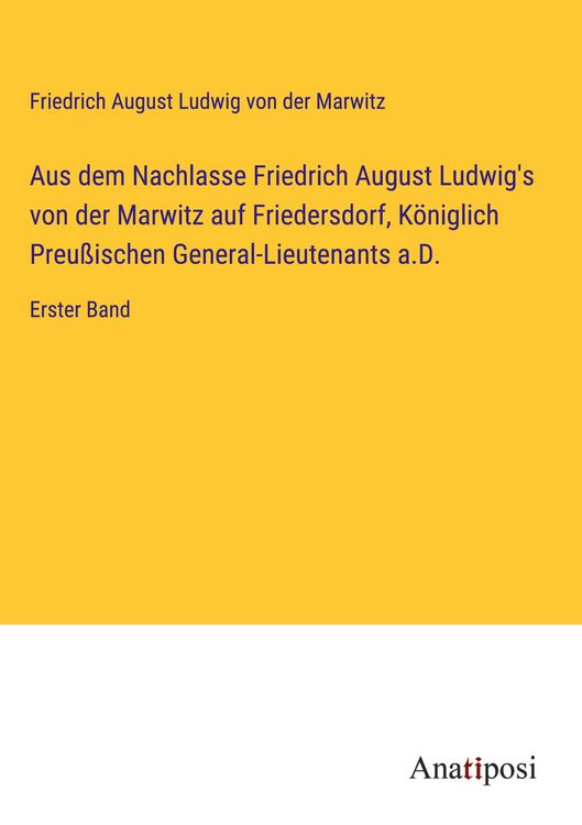 Produktbild: Aus dem Nachlasse Friedrich August Ludwig's von der Marwitz auf Friedersdorf, K&ouml;niglich Preu&szlig;ischen General-Lieutenants a.D.