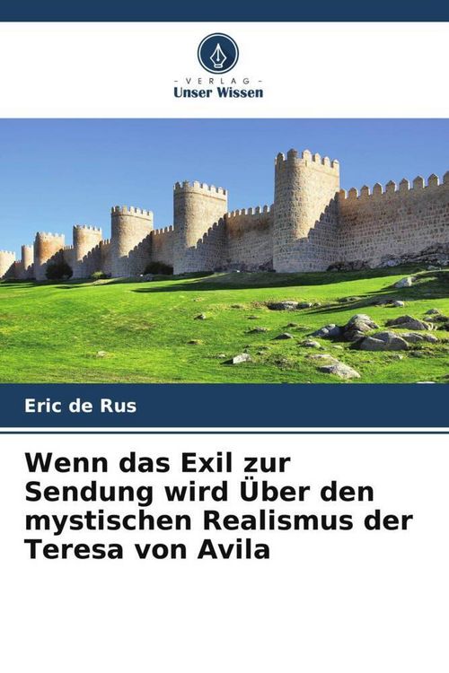 Produktbild: Wenn das Exil zur Sendung wird &Uuml;ber den mystischen Realismus der Teresa von Avila