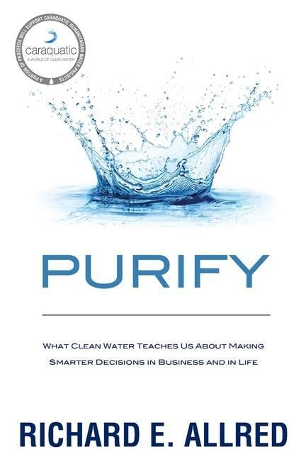 Produktbild: Purify: What Clean Water Teaches Us about Making Smarter Decisions in Business and in Life