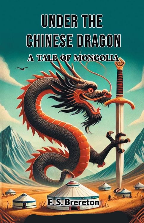 Produktbild: Under the Chinese Dragon A Tale of Mongolia