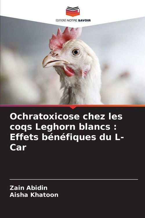 Produktbild: Ochratoxicose chez les coqs Leghorn blancs : Effets b&eacute;n&eacute;fiques du L-Car