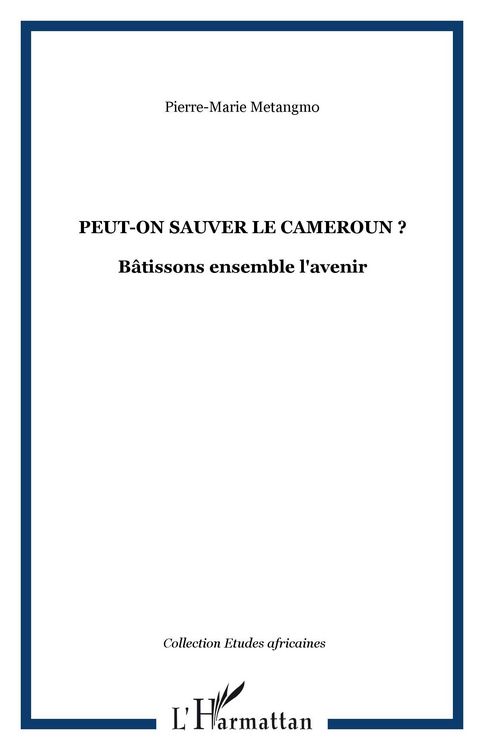 Produktbild: Peut-on sauver le cameroun ? - batissons ensemble l'avenir