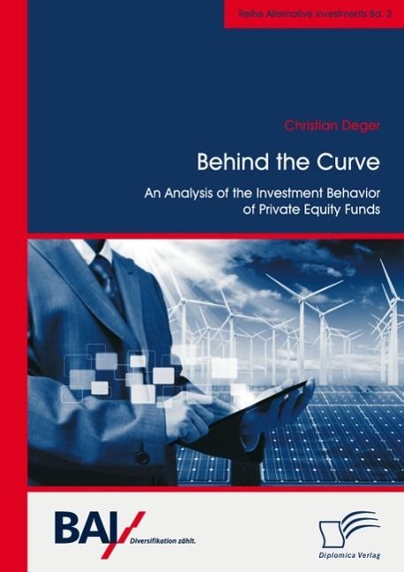 Produktbild: Behind the Curve: An Analysis of the Investment Behavior of Private Equity Funds