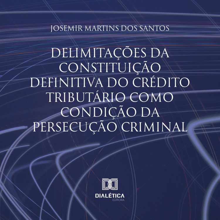 Produktbild: Delimita&ccedil;&otilde;es da constitui&ccedil;&atilde;o definitiva do cr&eacute;dito tribut&aacute;rio como condi&ccedil;&atilde;o da persecu&ccedil;&atilde;o criminal