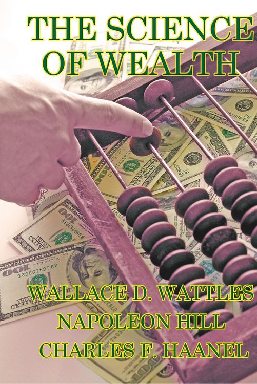 Produktbild: The Science of Wealth - The Science of Getting Rich, Think and Grow Rich, and The Master Key System in One Volume