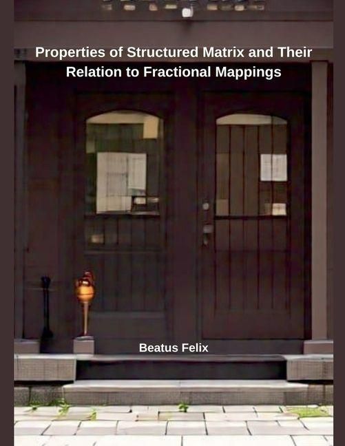Produktbild: Properties of Structured Matrix and Their Relation to Fractional Mappings