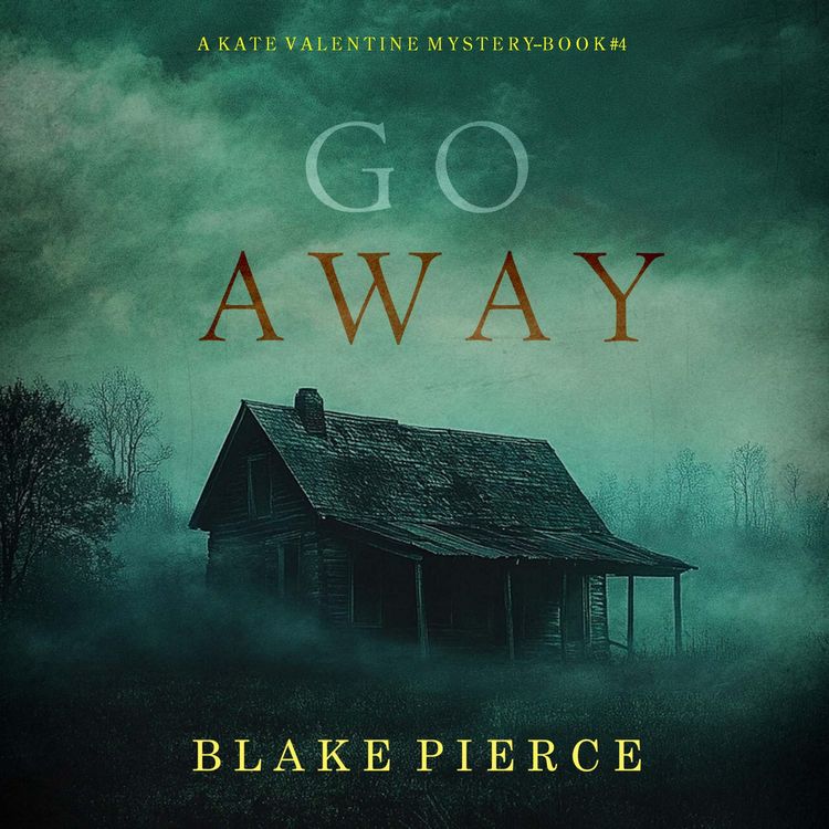 Produktbild: Go Away (A Kate Valentine FBI Suspense Thriller&mdash;Book Four)