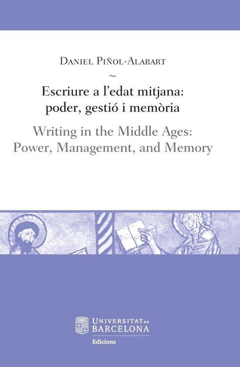 Produktbild: Escriure a l'edat mitjana : poder, gesti&oacute; i mem&ograve;ria = Writing in the middle ages : power, management, and memory
