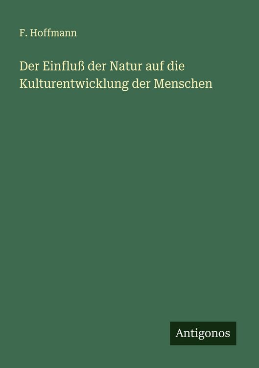 Produktbild: Der Einflu&szlig; der Natur auf die Kulturentwicklung der Menschen