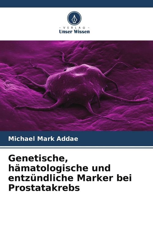 Produktbild: Genetische, h&auml;matologische und entz&uuml;ndliche Marker bei Prostatakrebs