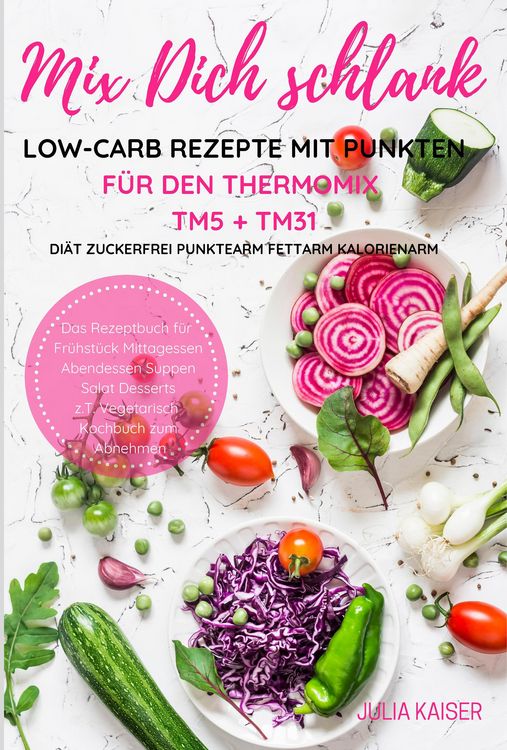 Produktbild: Mix Dich schlank Low-Carb Rezepte mit Punkten f&uuml;r den Thermomix TM5 + TM31 Di&auml;t Zuckerfrei Punktearm Fettarm Kalorienarm Das Rezeptbuch f&uuml;r Fr&uuml;hst&uuml;ck