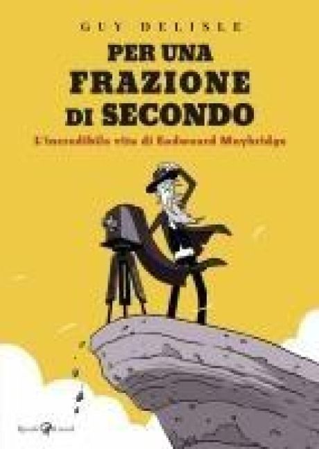 Produktbild: Per una frazione di secondo. L'incredibile vita di Eadweard Muybridge