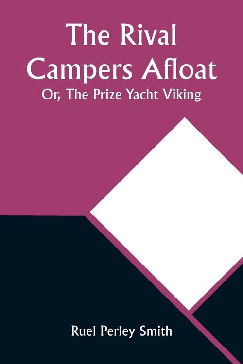 Produktbild: The Rival Campers Afloat; Or, The Prize Yacht Viking
