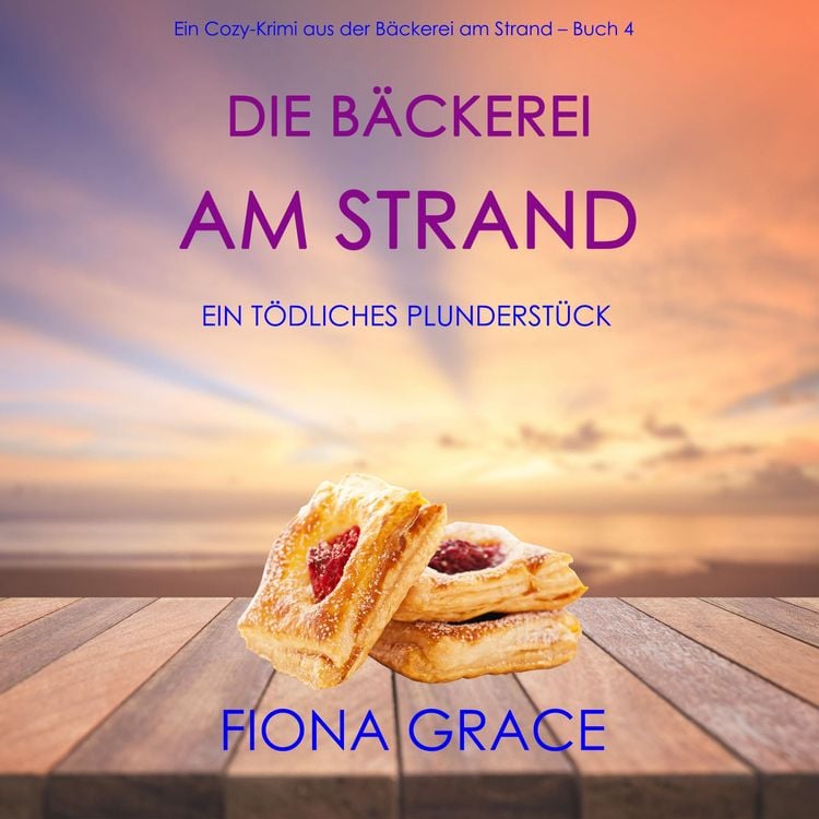 Bild vom Artikel Die Bäckerei am Strand: Ein tödliches Plunderstück (Ein Cozy-Krimi aus der Bäckerei am Strand – Band 4) vom Autor Fiona Grace