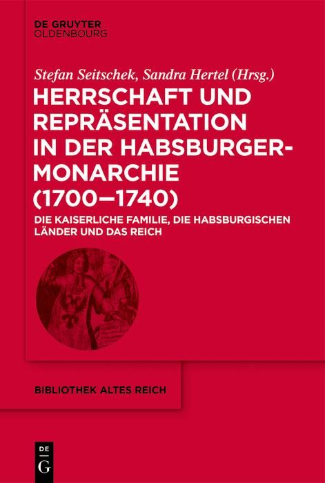 Produktbild: Herrschaft und Repr&auml;sentation in der Habsburgermonarchie (1700-1740)
