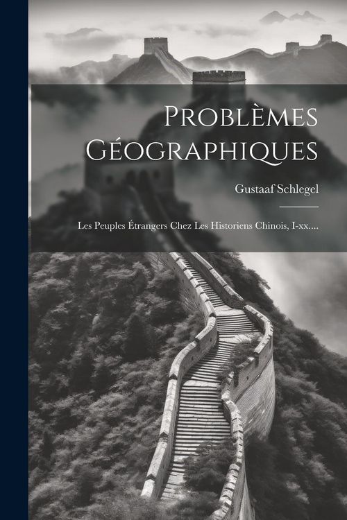 Produktbild: Probl&egrave;mes G&eacute;ographiques: Les Peuples &Eacute;trangers Chez Les Historiens Chinois, I-xx....
