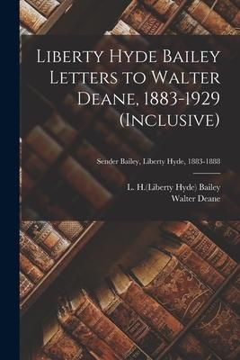 Produktbild: Liberty Hyde Bailey Letters to Walter Deane, 1883-1929 (inclusive); Sender Bailey, Liberty Hyde, 1883-1888