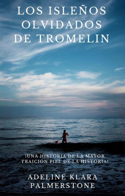 Produktbild: Los isle&ntilde;os olvidados de Tromelin: &iexcl;Una historia de la mayor traici&oacute;n fiel de la historia!