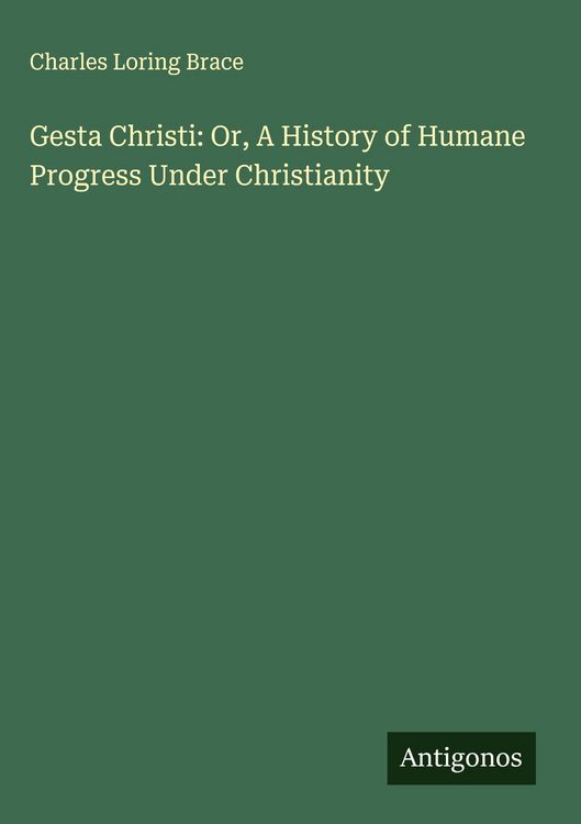 Produktbild: Gesta Christi: Or, A History of Humane Progress Under Christianity
