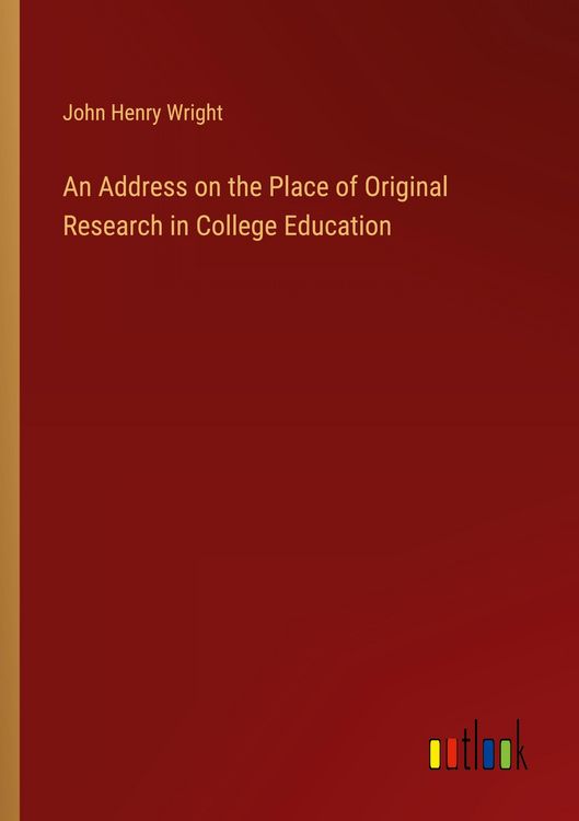 Produktbild: An Address on the Place of Original Research in College Education