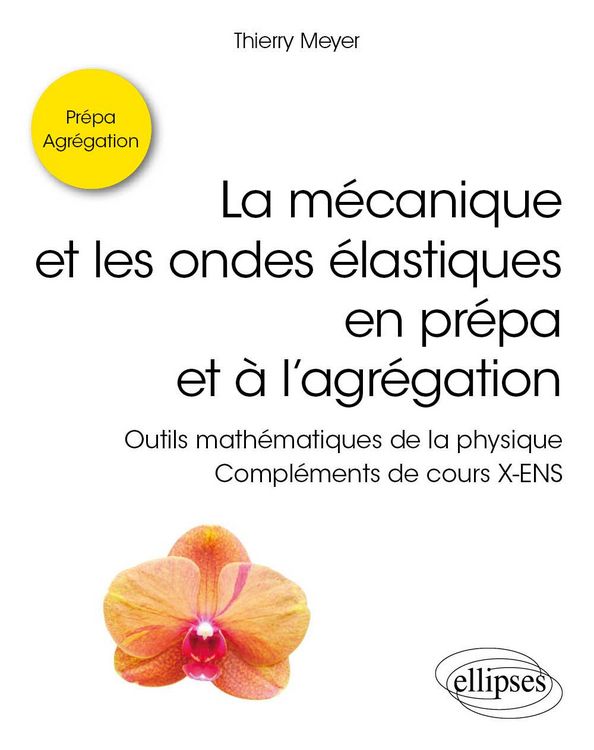 Produktbild: La m&eacute;canique et les ondes &eacute;lastiques en pr&eacute;pa et &agrave; l'agr&eacute;gation - Outils math&eacute;matiques de la physique - Compl&eacute;ments de cours X-ENS