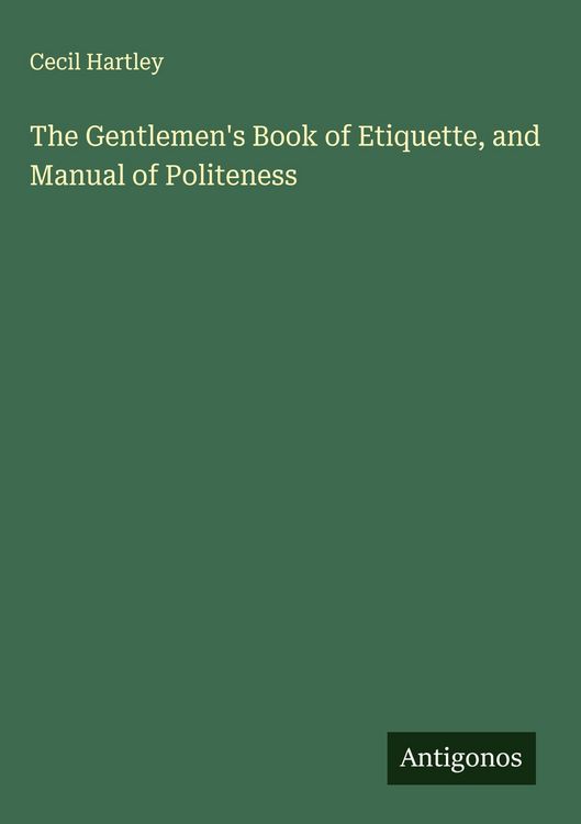 Produktbild: The Gentlemen's Book of Etiquette, and Manual of Politeness