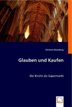 Produktbild: Eisenberg, C: Glauben und Kaufen