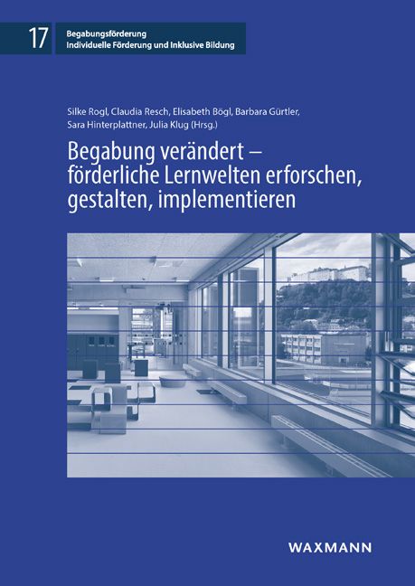 Produktbild: Begabung ver&auml;ndert &ndash; f&ouml;rderliche Lernwelten erforschen, gestalten, implementieren