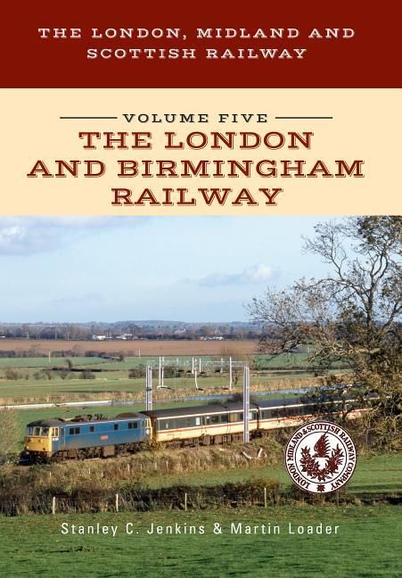 Produktbild: The London, Midland and Scottish Railway Volume Five the London and Birmingham Railway