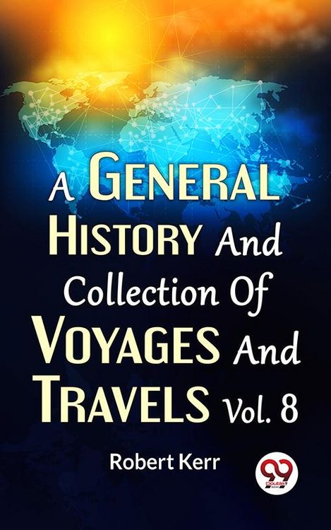 Produktbild: A General History And Collection Of Voyages And Travels Vol.8