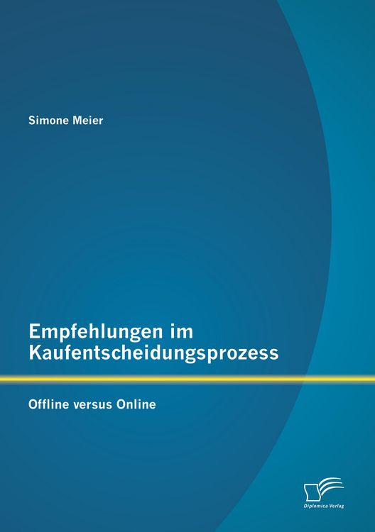Produktbild: Empfehlungen im Kaufentscheidungsprozess: Offline versus Online