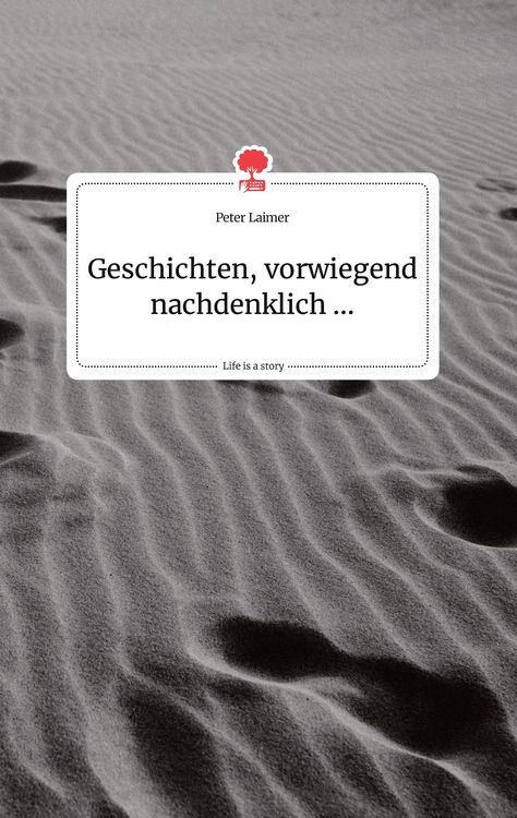 Produktbild: Geschichten, vorwiegend nachdenklich ... Life is a Story - story.one