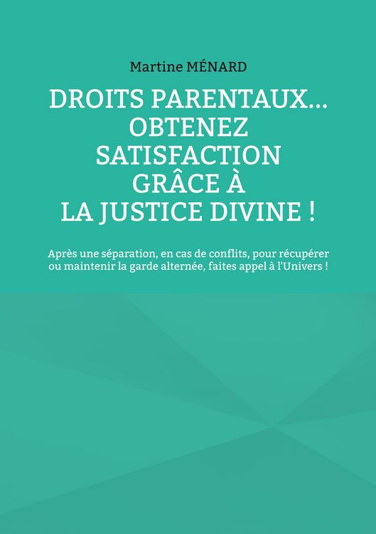 Produktbild: Droits parentaux... obtenez satisfaction gr&acirc;ce &agrave; la Justice Divine !