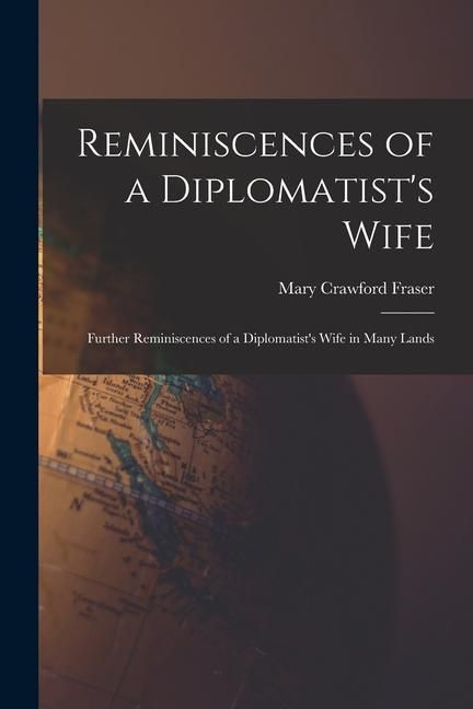 Produktbild: Reminiscences of a Diplomatist's Wife; Further Reminiscences of a Diplomatist's Wife in Many Lands
