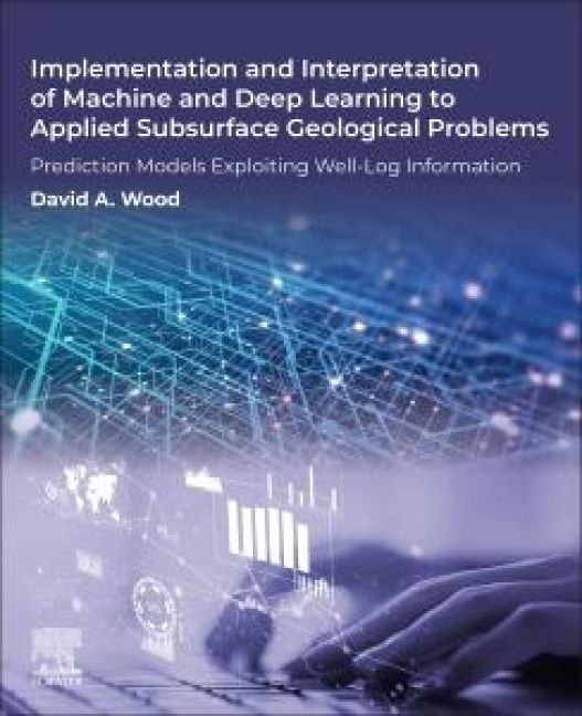 Produktbild: Implementation and Interpretation of Machine and Deep Learning to Applied Subsurface Geological Problems