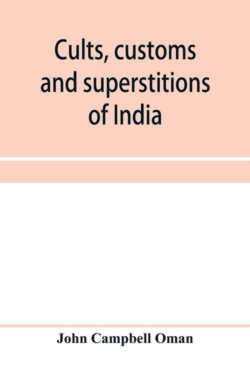 Produktbild: Cults, customs and superstitions of India, being a revised and enlarged edition of "Indian life, religious and social"; comprising studies and sketche