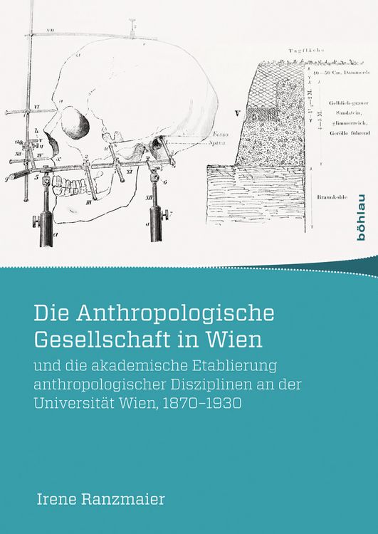 Produktbild: Die Anthropologische Gesellschaft in Wien und die akademische Etablierung anthropologischer Disziplinen an der Universit&auml;t Wien, 1870-1930
