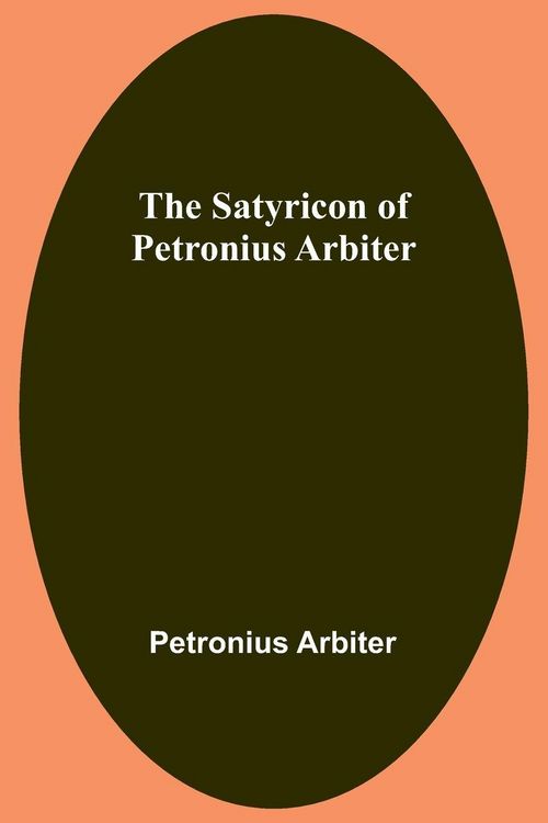 Produktbild: The Satyricon of Petronius Arbiter