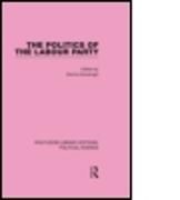 Produktbild: Kavanagh, D: Politics of the Labour Party Routledge Library