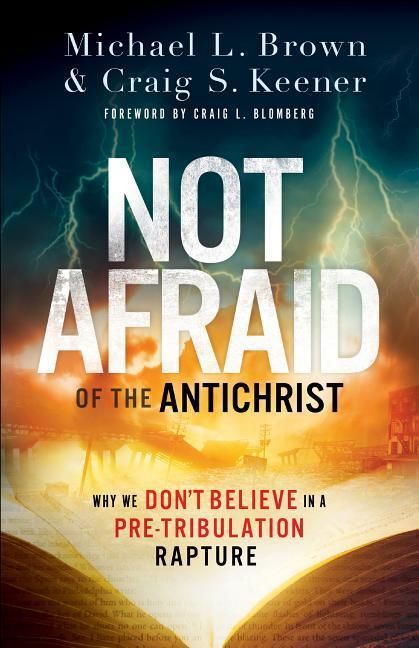 Produktbild: Not Afraid of the Antichrist - Why We Don`t Believe in a Pre-Tribulation Rapture