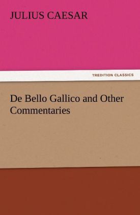 Produktbild: De Bello Gallico and Other Commentaries