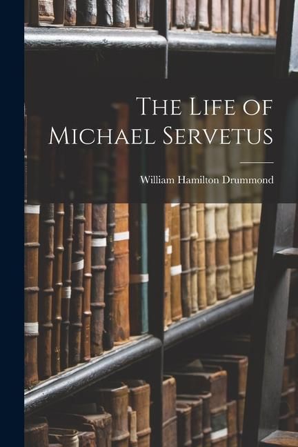 Produktbild: The Life of Michael Servetus