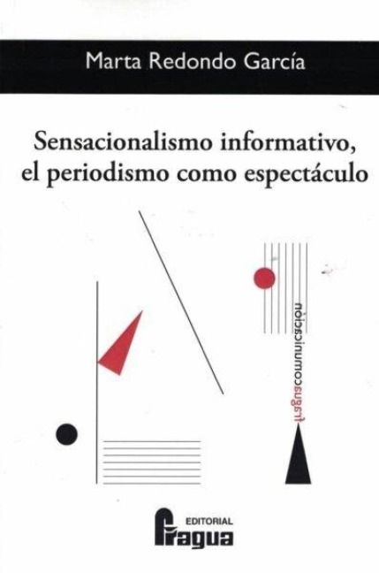Produktbild: Sensacionalismo informativo, el periodismo como espect&aacute;culo