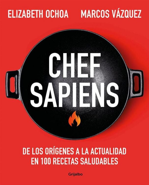 Produktbild: Chef Sapiens: de Los Or&iacute;genes a la Actualidad En 100 Recetas Saludables / Chef Sapiens: From the Origins of Cuisine to the Present
