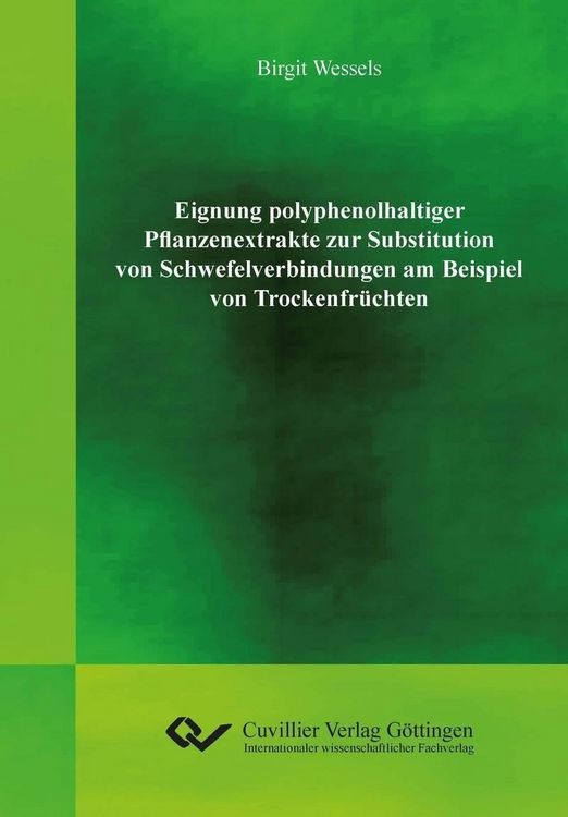 Produktbild: Eignung polyphenolhaltiger Pflanzenextrakte zur Substitution von Schwefelverbindungen am Beispiel von Trockenfr&uuml;chten