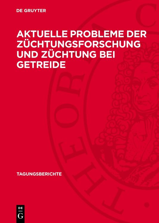 Produktbild: Aktuelle Probleme der Z&uuml;chtungsforschung und Z&uuml;chtung bei Getreide